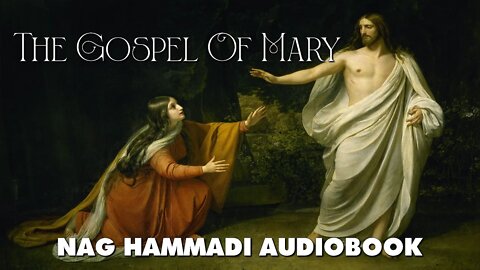 The Gospel Of Mary - Gnostic Text From The Nag Hammadi with Words and Music