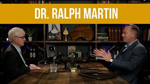 The Final Confrontation Between the Church and The Anti-Church w/ Ralph Martin