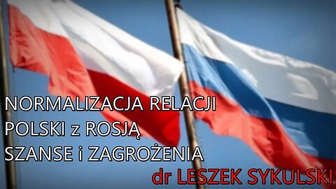 NA ŻYWO: Normalizacja stosunków Polski z Rosją - szanse i zagrożenia | dr Leszek Sykulski