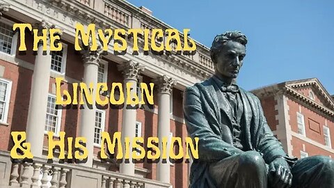 Mystical Lincoln & His Mission By Alphal Wolfe, F.R.C.