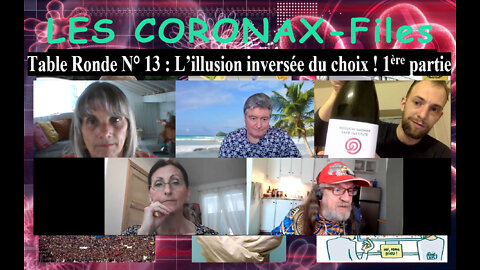 Table Ronde N° 13 : L’illusion inversée du choix ! 1ère partie. Les CoronaX-Files
