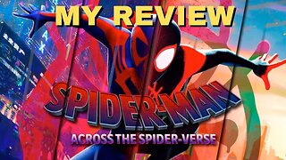 Spider-Man: Across the Spider-Verse - My Review