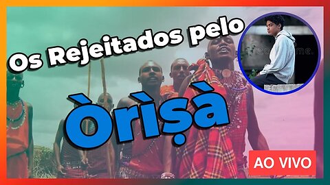 🔴 Existem pessoas que foram rejeitadas pelos Orixás no Candomblé? - Live#72