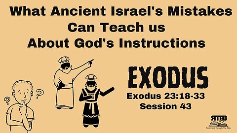 What Ancient Israel's Mistakes Can Teach Us About God's Instructions || Exodus 23:18-33 | Session 43