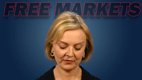 Liz Truss's Disaster, There are NO Advocates for Free Markets