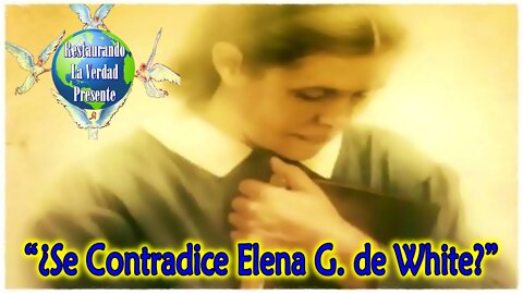 “¿Se Contradice Elena G. de White?”