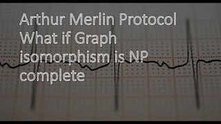 Arthur Merlin Protocol: What if Graph isomorphism is NP complete
