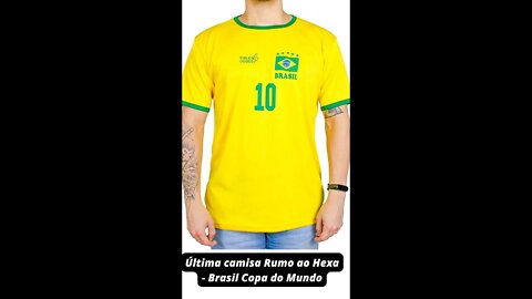 Compre a camisa Rumo ao Hexa da Copa do Mundo do Brasil