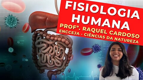 FISIOLOGIA HUMANA - Profª. Raquel Cardoso - Ciências da Natureza - ENCCEJA