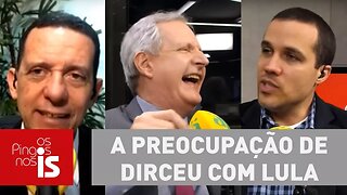 Debate: A preocupação de Dirceu com Lula