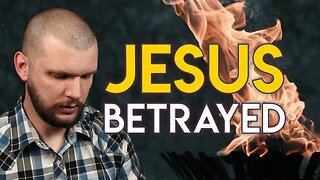 Jesus Betrayed // Gospel of Luke - Chapter 22
