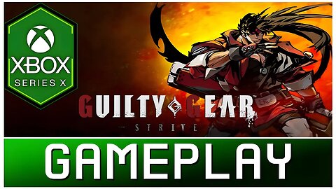 Guilty Gear -Strive- | Xbox Series X Gameplay | First Look