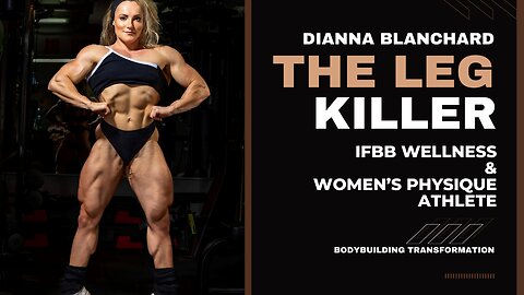 IFBB Wellness & Women's Physique: Dianna Blanchard's Bodybuilding Transformation as The Leg Killer