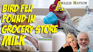The Awake Nation 04.25.2024 Bird Flu Found In Grocery Store Milk