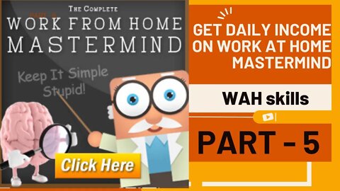 WAH skills | Get Daily Income on Work At Home Mastermind | FULL & FREE COURSE 2022 | PART - 6