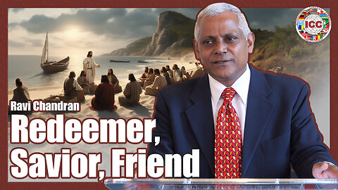 Redeemer, Savior, Friend - Ravi Chandran