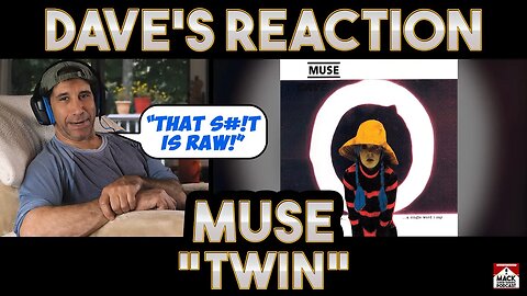 Dave's Reaction: Muse — Twin