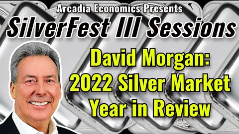 David Morgan: 2022 Silver Market Year in Review