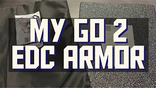 My Go 2 EDC Armor & How To Use it