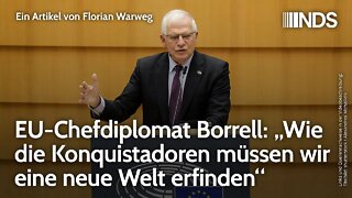 EU-Chefdiplomat Borrell: „Wie die Konquistadoren müssen wir eine neue Welt erfinden“ | F. Warweg NDS