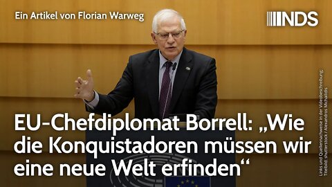 EU-Chefdiplomat Borrell: „Wie die Konquistadoren müssen wir eine neue Welt erfinden“ | F. Warweg NDS