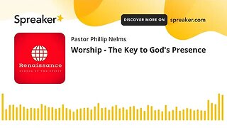 Worship - The Key to God's Presence