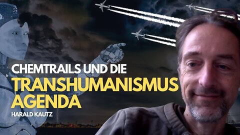 Chemtrails und die Transhumanismus Agenda (Harald Kautz)