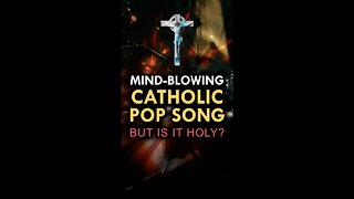 don't listen to this Catholic pop-song.