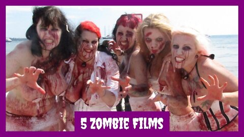 5 Various Zombie Themed Films [Indie Horror Films]