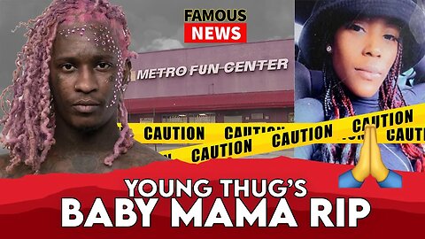 Young Thug Baby Mama LaKevia Jackson RIP | Famous News