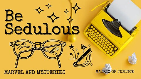 MARVEL AND MYSTERIES - Be Sedulous