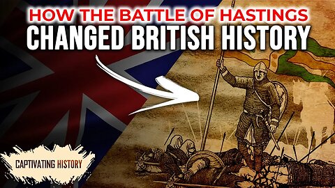 How The Battle of Hastings Changed British History