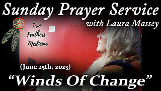 Sunday Prayer Service with Laura Massey from Two Feathers Medicine - "Winds Of Change"
