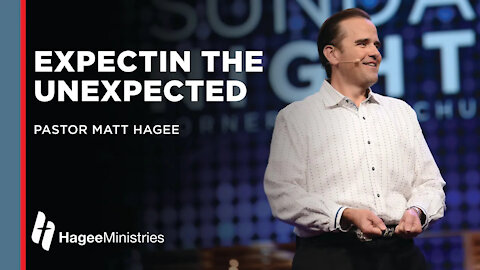 Pastor Matt Hagee: Expecting the Unexpected