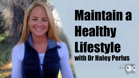 Maintain a Healthy Lifestyle with Dr. Haley Perlus