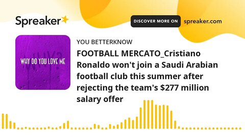 FOOTBALL MERCATO_Cristiano Ronaldo won't join a Saudi Arabian football club this summer after reject