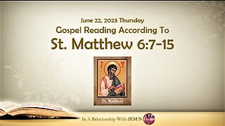 June 22 2023 Gospel Reading Matthew Chapter 6 Verse 7-15
