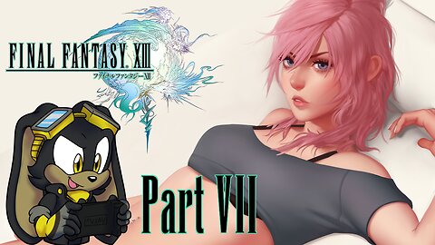 Final Fantasy XIII | Part 07 | PC | First Time Playthrough - Epic Journey through Cocoon
