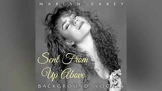 Mariah Carey - Sent From Up Above (Background Vocals)