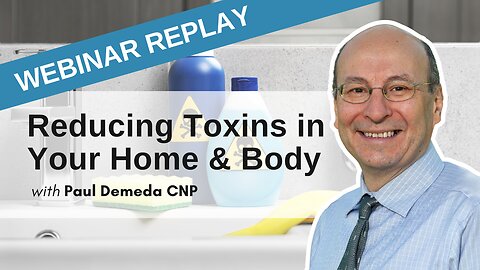 Improve Your Life By Reducing Toxins In Your Home and Body | Webinar August 17, 2021
