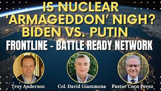 Is Nuclear ‘Armageddon’ Nigh? Biden vs. Putin | FrontLine: Battle Ready Network (Episode #13)