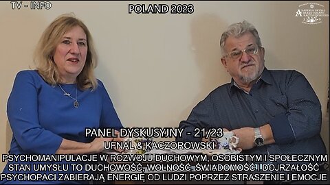 PSYCHOMANIPULACJE W ROZWOJU DUCHOWYM,OSOBISTYM I SPOŁECZNYM STAN UMYSŁU TO DUCHOWOŚĆ,WOLNOŚĆ,ŚWIADOMOŚĆ DOJRZAŁOŚĆ,PSYCHOPACI ZABIERAJĄ ENERGIĘ OD LUDZI POPRZEZ STRASZENIE I EMOCJE/PANEL DYSKUSYJNY 21/23 KACZOROWSKI&UFNAL TV INFO 2023