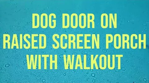 Dog Door on Raised Screen Porch with Walkout - Ideal Pet Products