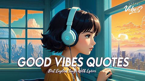Good Vibes Quotes 🍀 New Tiktok Viral Songs Romantic English Songs With Lyrics