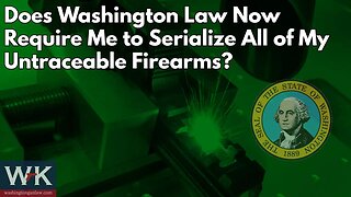 Does Washington Law Now Require Me to Serialize All of My Untraceable Firearms?