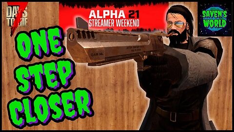 Alpha 21 Streamer Weekend Update - 7 Days to Die A21 News