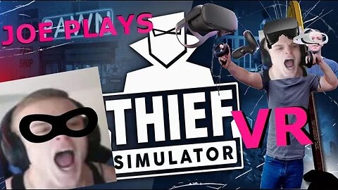 Thief Simulator VR ep 1 Joe Bartolozzi