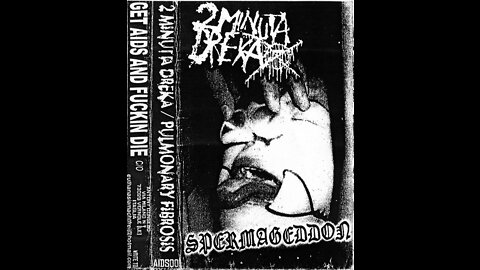 PULMONARY FIBROSIS / 2 MINUTA DREKA - SPERMAGEDDON / UNTITLED (2006) 🔨 FULL SPLIT TAPE 🔨