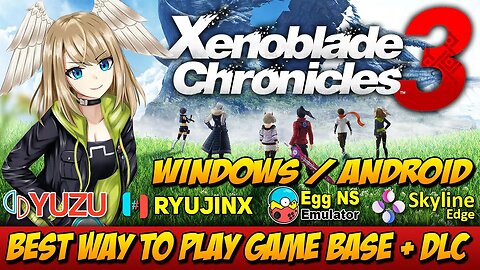 Best Way to Play Xenoblade Chronicles 3 + DLC | Windows / Android | Yuzu vs Ryujinx | 60 FPS Mod