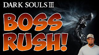 Dark Souls 3 Final Boss Rush!